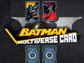 Trò chơi Thẻ Đa vũ trụ Batman trực tuyến
