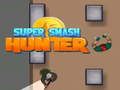 Trò chơi Siêu Smash Thợ Săn trực tuyến
