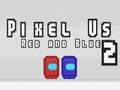 Trò chơi Pixel Chúng Tôi Đỏ và Xanh 2 trực tuyến