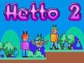 Trò chơi Hetto 2 trực tuyến