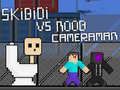 Trò chơi Skibidi vs Noob và Cameraman trực tuyến