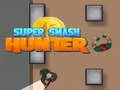 Trò chơi Siêu Smash Thợ Săn trực tuyến Trò chơi Siêu Smash Thợ Săn trực tuyến