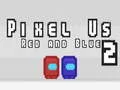 Trò chơi Pixel Chúng Tôi Đỏ và Xanh 2 trực tuyến