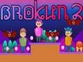 Trò chơi Brokun 2 trực tuyến Trò chơi Brokun 2 trực tuyến
