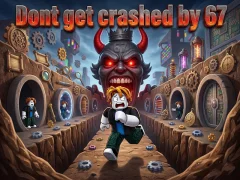 Trò chơi Đừng bị nghiền nát bởi 67 trực tuyến