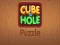 Trò chơi Cube to Hole Puzz trực tuyến