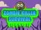 Trò chơi Sinh Tồn Kẻ Giết Zombie trực tuyến