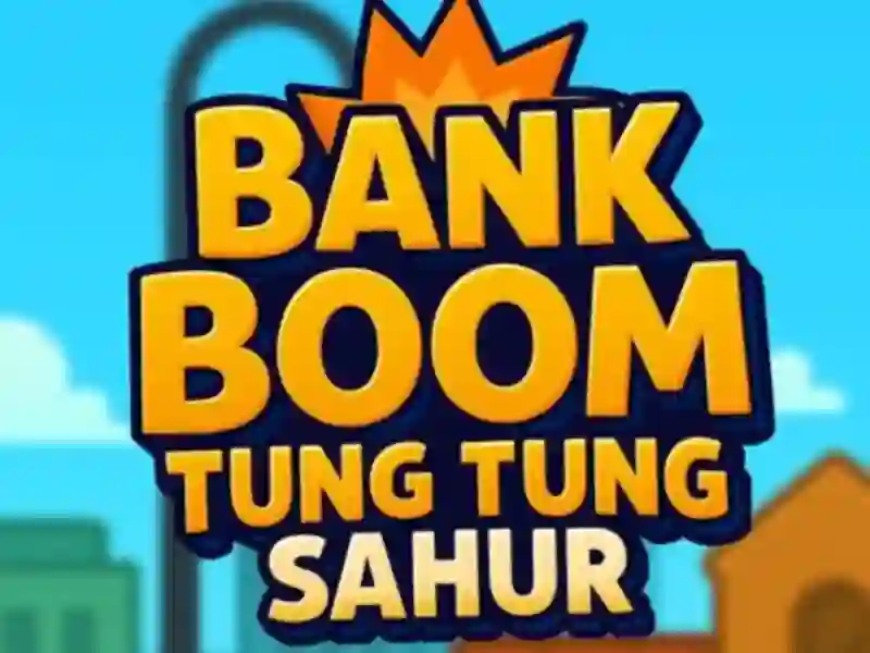 Trò chơi Ngân hàng Boom Tung Tung Sahur trực tuyến
