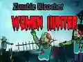 Trò chơi Thợ săn phụ nữ zombie nảy trực tuyến