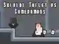 Trò chơi Skibidi Toilet vs Các cameraman trực tuyến