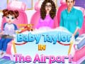 Trò chơi Em Bé Taylor Tại Sân Bay trực tuyến