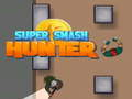 Trò chơi Siêu Smash Thợ Săn trực tuyến